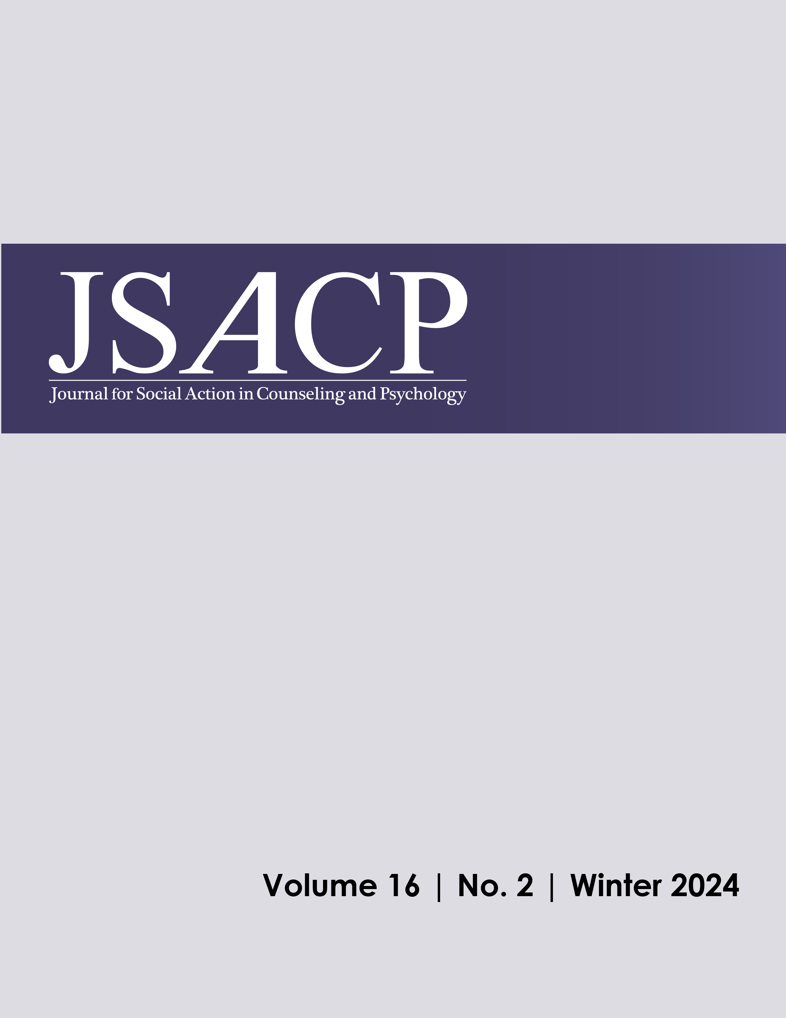 					View Vol. 16 No. 2 (2024): Journal for Social Action in Counseling and Psychology, Winter 2024
				